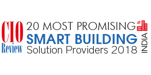  20 Most Promising Smart Building solution providers - 2018